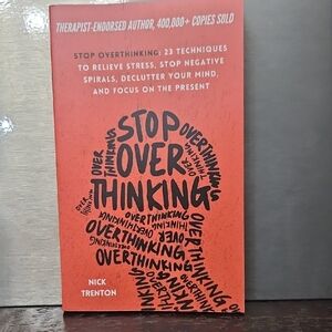 Stop Over Thinking - 23 Techniques To Relieving Stress, By Nick Trenton